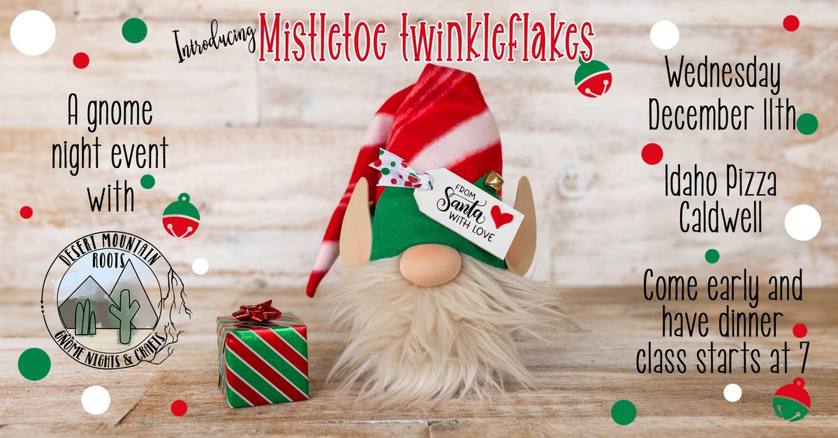 Mistletoe Twinkleflakes Gnome Night! (Caldwell)