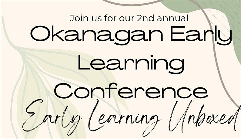 Early Learning Unboxed- Okanagan Early Learning Conference