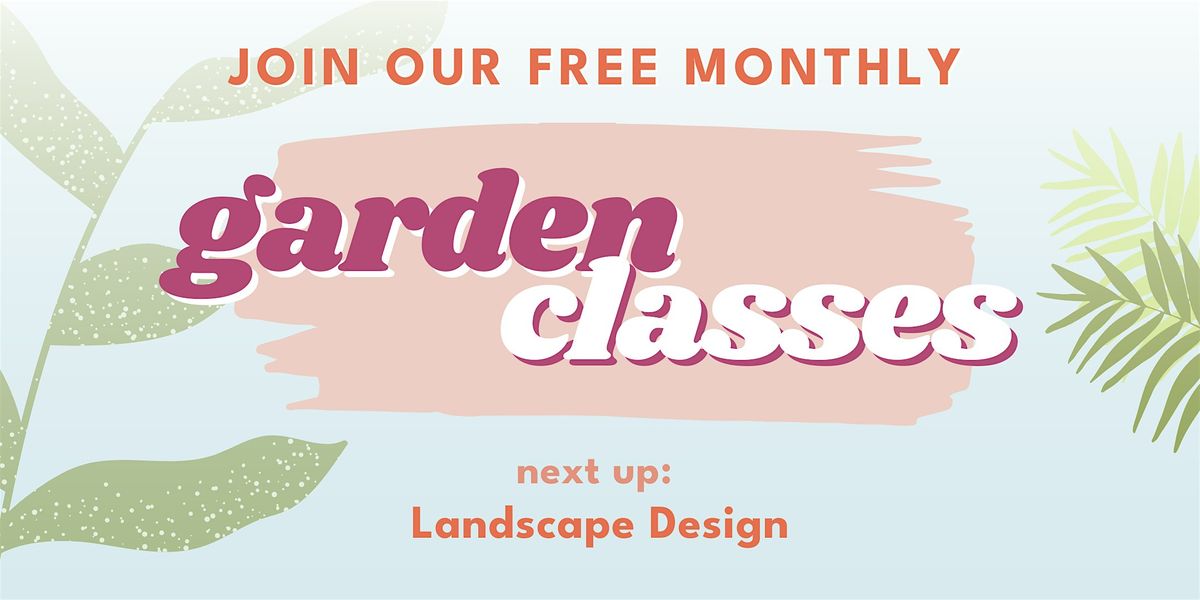 Free Garden Class: Landscape Design