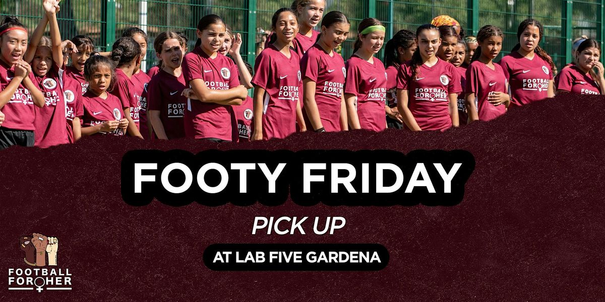 Footy FridayPICK UP Lab Five GARDENA, LAB FIVE SOCCER GARDENA, 15