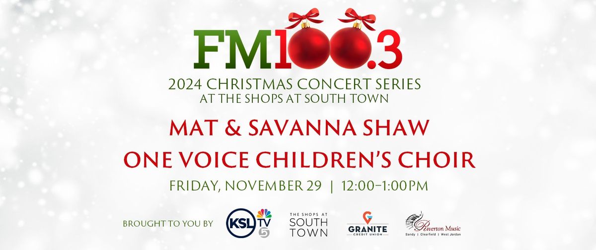 FM100.3 Christmas Concert Kickoff with MATT & SAVANNA SHAW and ONE VOICE CHILDREN'S CHOIR