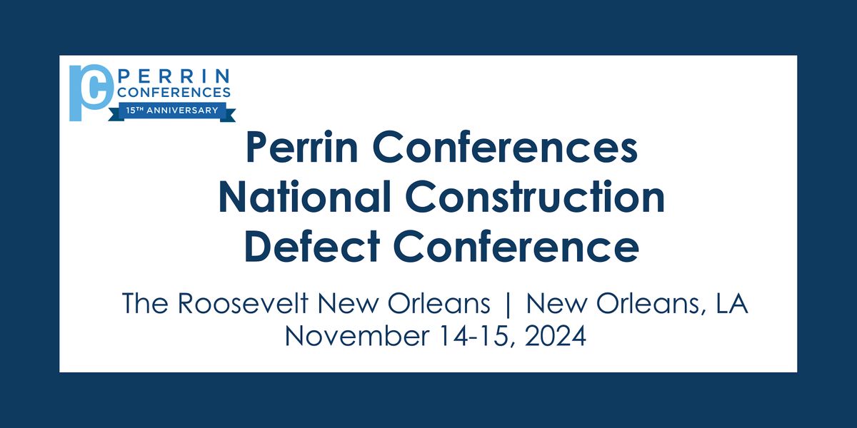 Perrin Conferences National  Construction Defect Conference