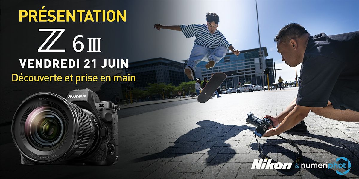 Session 1 \/\/ 10h30-12h30 : A la d\u00e9couverte du Nikon Z6III