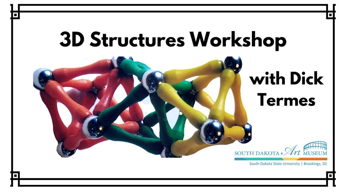 3D Structures Workshop with Dick Termes