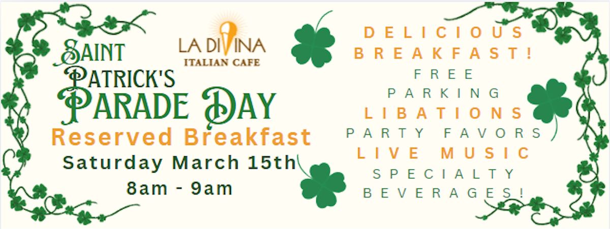 St Patrick's Parade Day Breakfast - 8am at La Divina Sat. March 15th