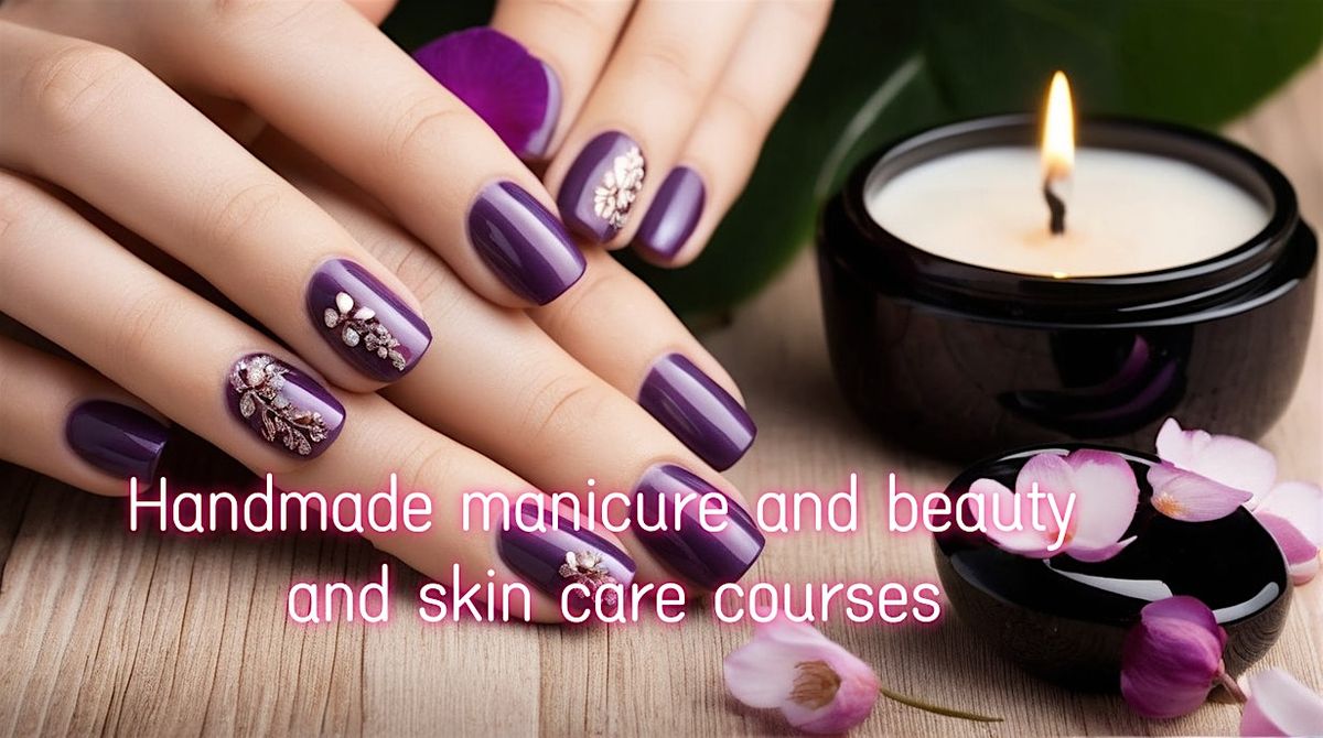 Handmade manicure and beauty and skin care courses