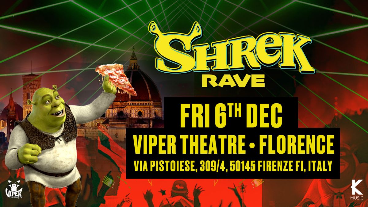 SHREK RAVE - 6 DICEMBRE 2024 - Viper Theatre - Firenze