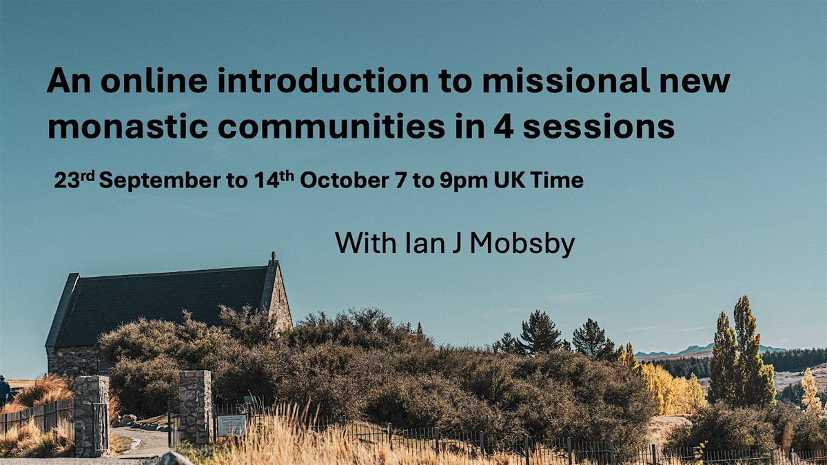 Intro to New Monastic Missional Communities by Ian Mobsby Sept'24