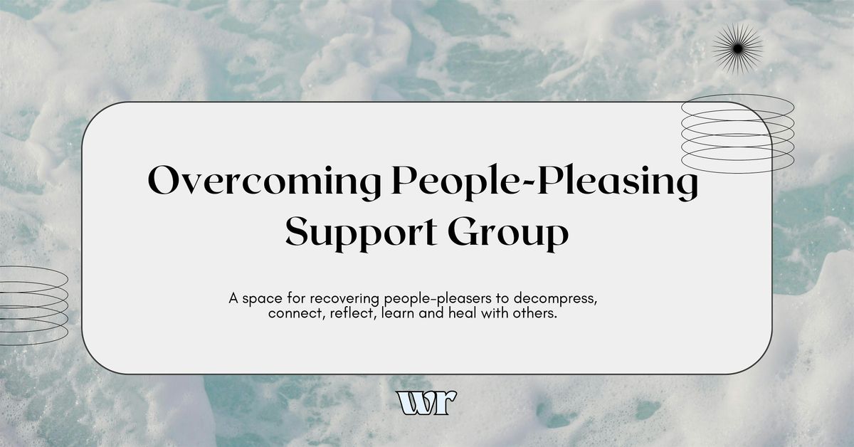 Warrior Reminder: Overcoming People-Pleasing Support Group