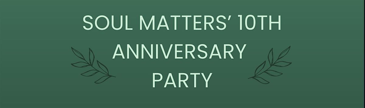 Soul Matters Counselling 10th Anniversary Celebration!