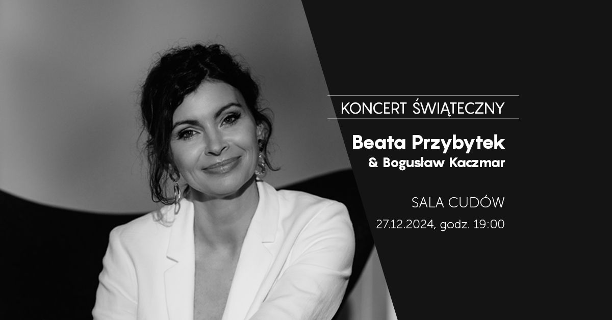 KONCERT \u015aWI\u0104TECZNY | BEATA PRZYBYTEK & BOGUS\u0141AW KACZMAR