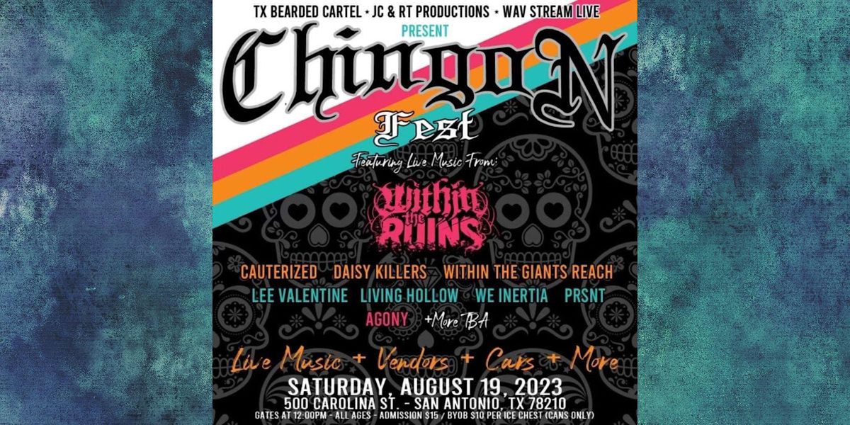 4th Annual Chingon Fest Presents: Within The Ruins and MORE!