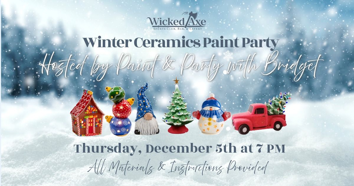 Winter Ceramics Paint Party at Wicked Axe