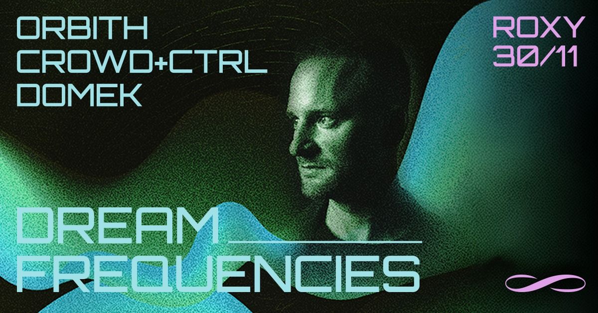 DREAM FREQUENCIES #3 W\/ ORBITH \u221e ROXY PRAGUE