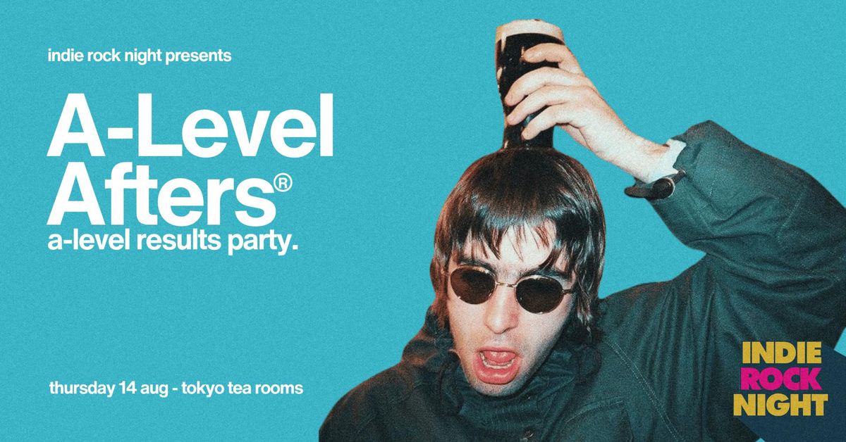 Indie Rock Night \u2219 A-LEVEL AFTERS (results party) *10 \u00a32 TICKETS LEFT*