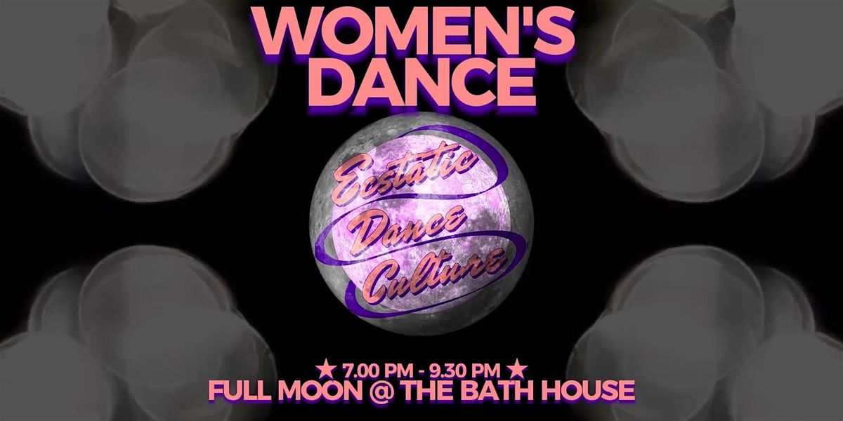 Ecstatic Dance Culture \u2605 Women's Full Moon \u2605 Gong Bath Frequency in  Motion