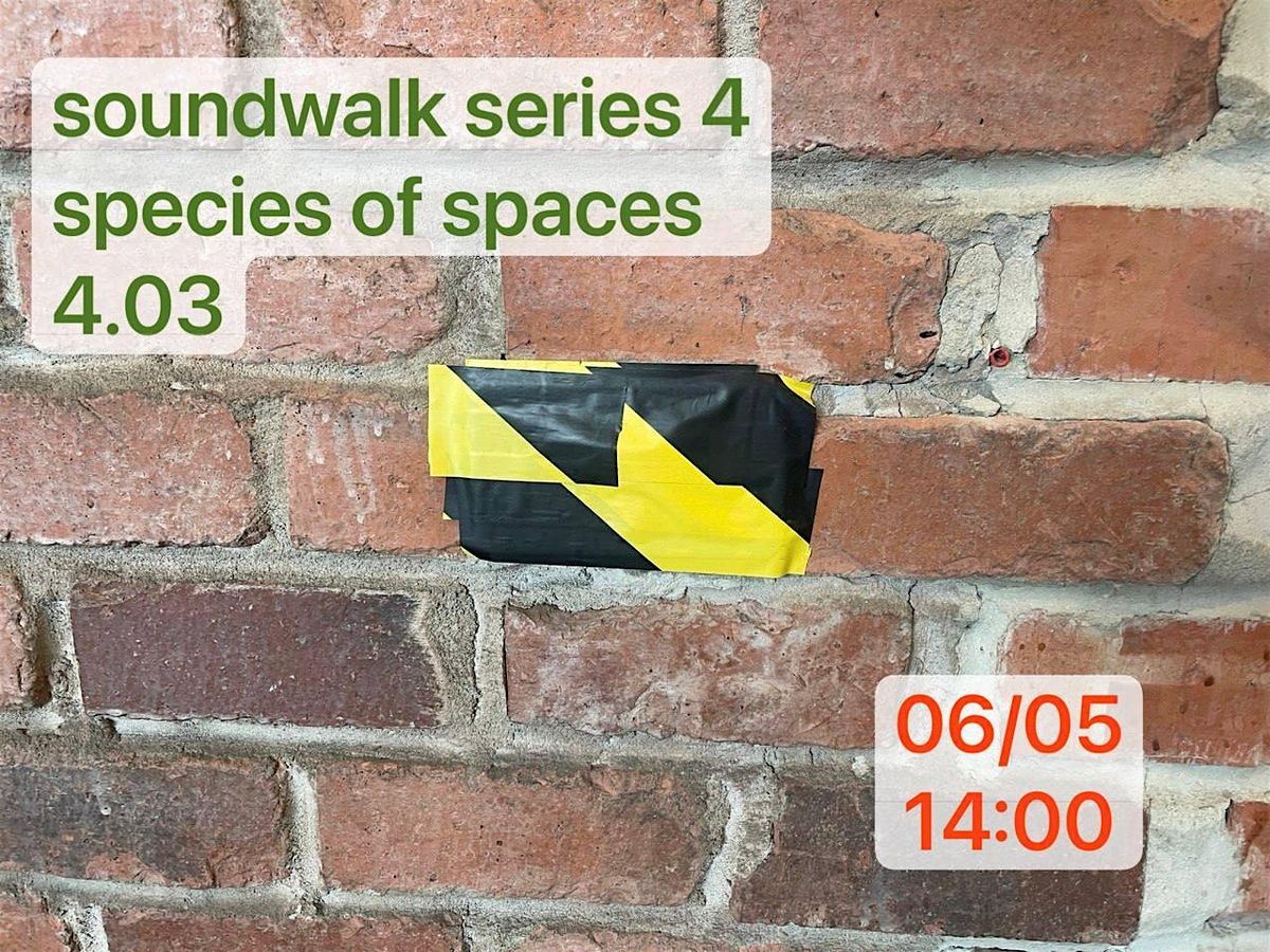 Barbican soundwalk: species of spaces 4.03