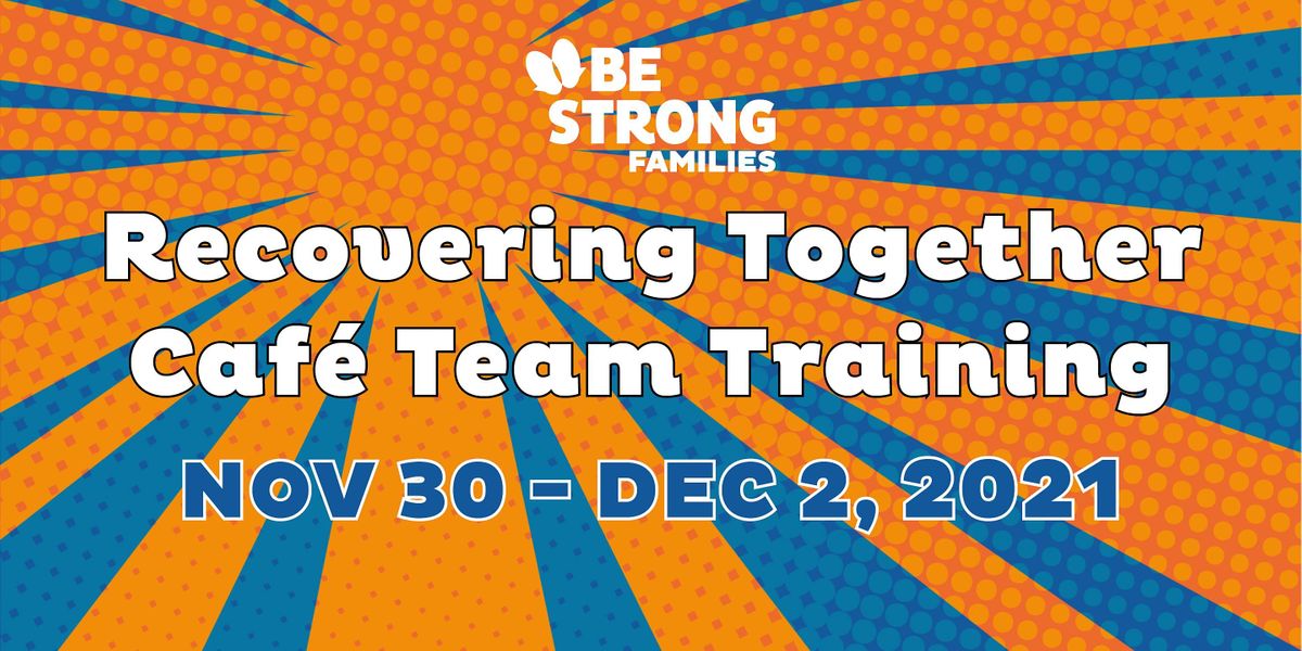 Recovering Together Caf\u00e9 Team Training November 30 - December 2