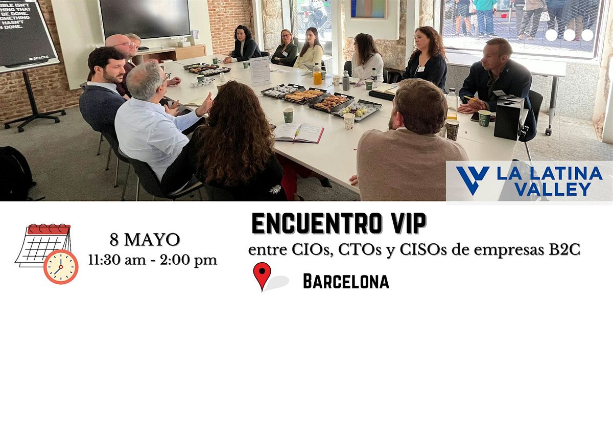 Encuentro VIP entre CIOs, CTOs y CISOs de empresas B2C en Barcelona