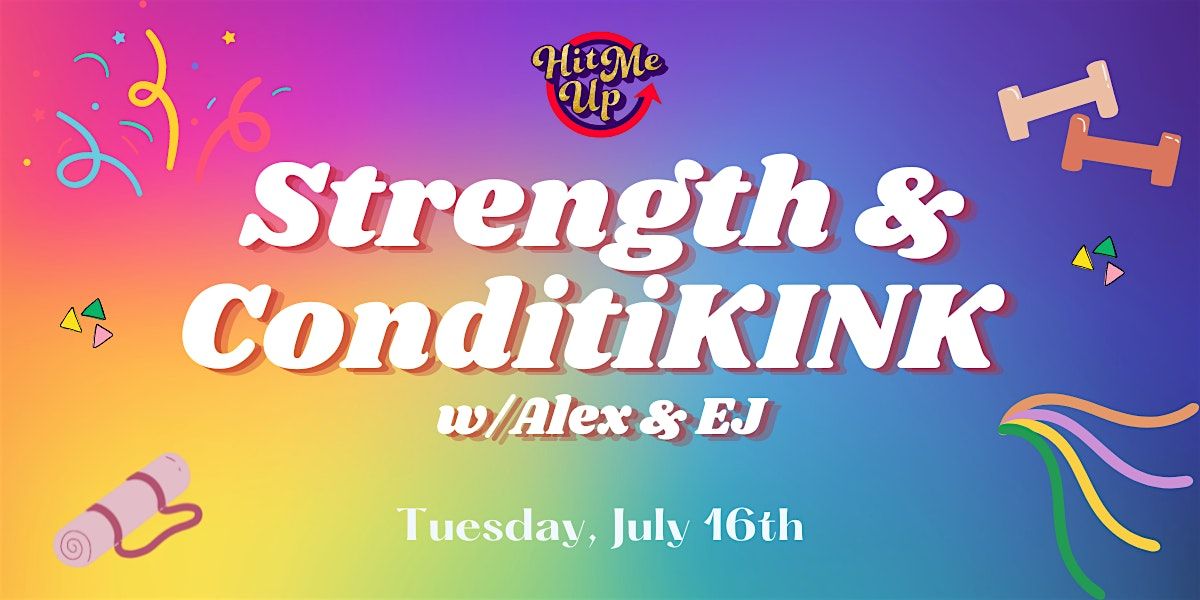 Strength & ConditiK!NK w\/Alex & EJ