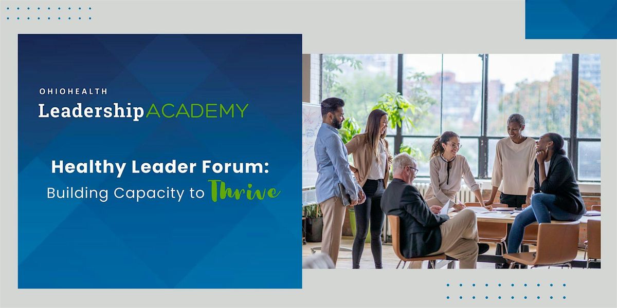 Healthy Leader Forum: Building Leadership Capacity to Thrive