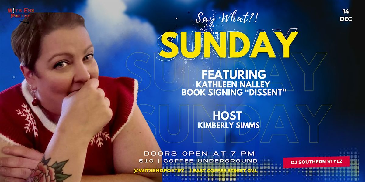 Say What?! Open Mic at Coffee Underground featuring Kathleen Nalley