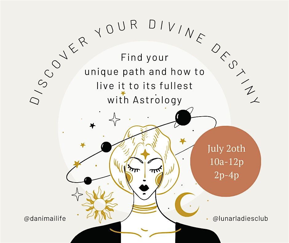 Discover Your Divine Destiny with Astrology 2-4p