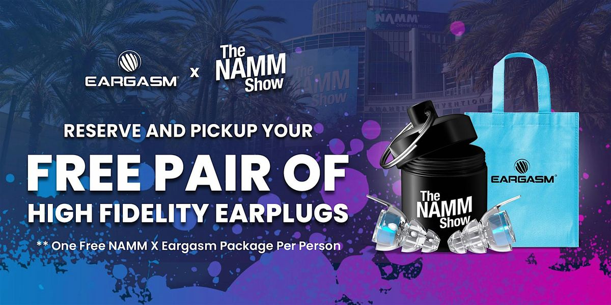 Exclusive NAMM x Eargasm Earplug Package \u2014 Reserve Yours Free!