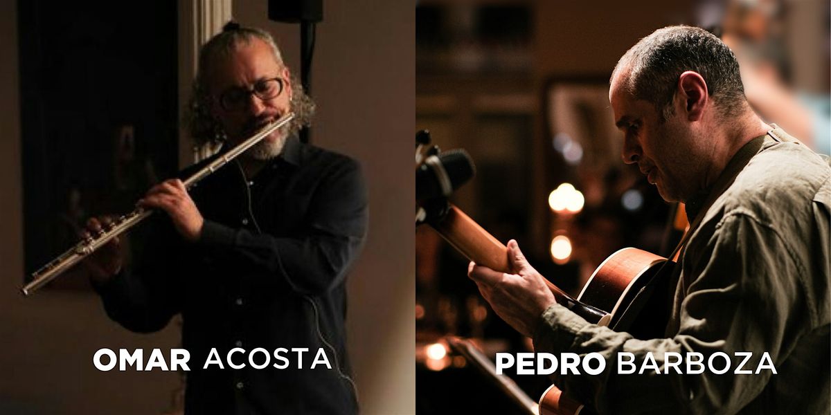 Concierto Omar Acosta & Pedro Barboza: Di\u00e1logo - Composiciones Originales.