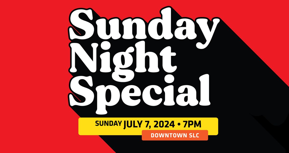 Sunday Night Special (Downtown SLC)