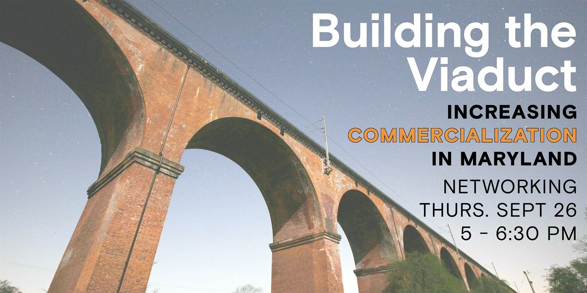 Building the Viaduct - Increasing Commercializing in Maryland