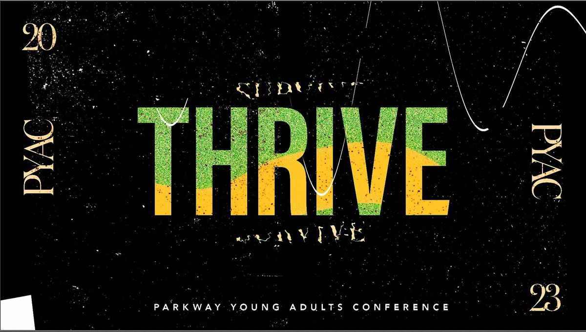 Parkway Young Adult Conference (PYAC) ~ THRIVE 2023