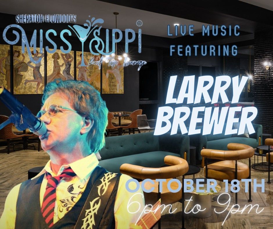 Live Music at the Missy Sippi Roof Top Lounge featuring Larry Brewer!