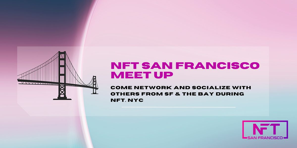 NFT San Francisco Meet Up @ NFT. NYC