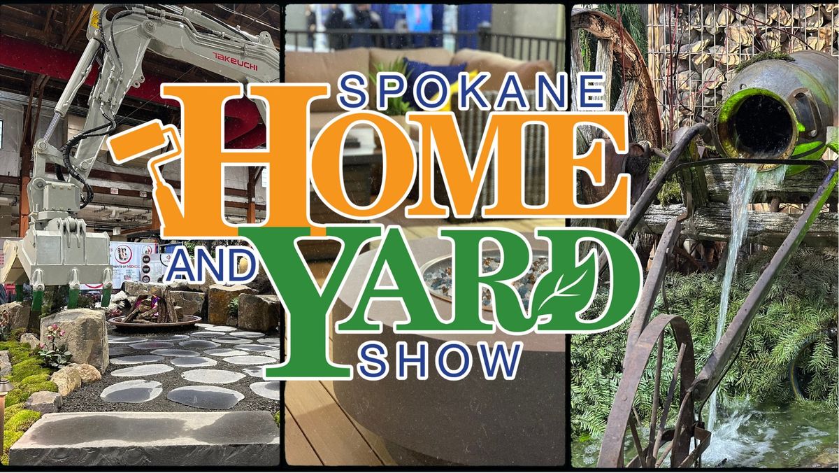 47th Annual Spokane Home & Yard Show