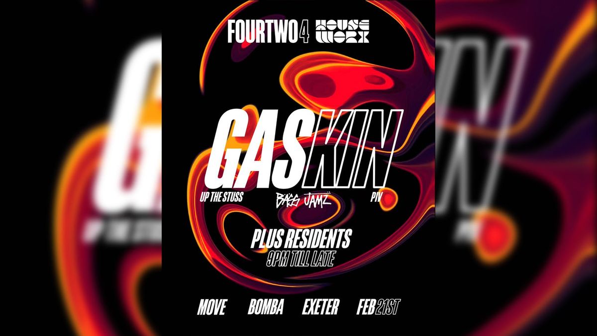 GASKIN (UP THE STUSS) - HOUSE - FRI 21 FEB - MOVE &amp; BOMBA -  EXETER