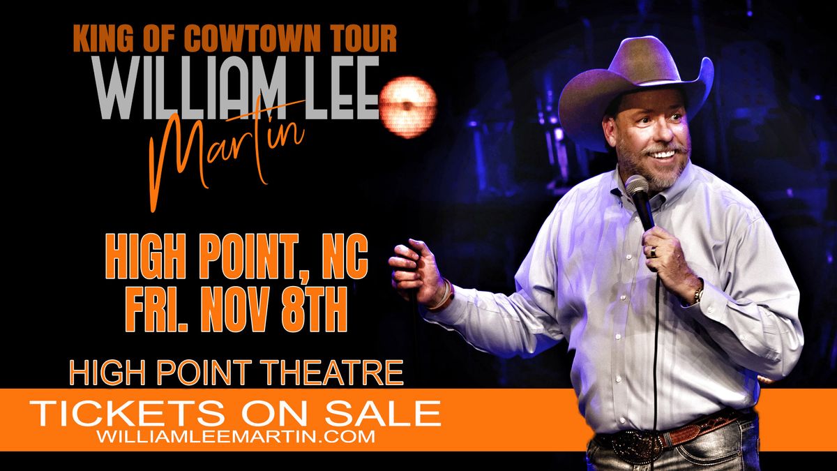 High Point, NC - William Lee Martin - King of Cowtown Tour - High Point Theatre