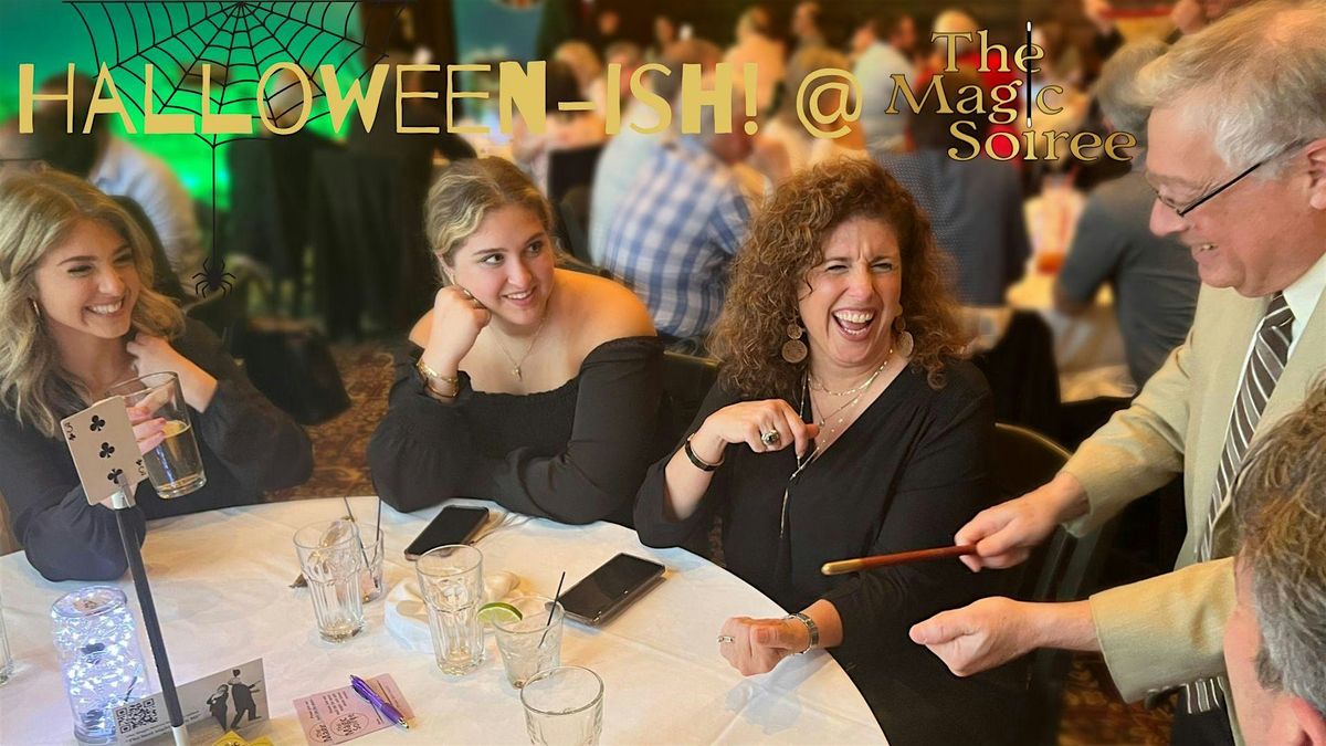 The HALLOWEEN-ish Magic Soiree - Magic Comedy Dinner Show