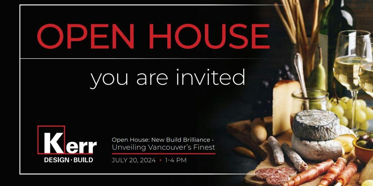 "Kerr Design-Build Open House: New Build Brilliance - Unveiling Vancouver's Finest"