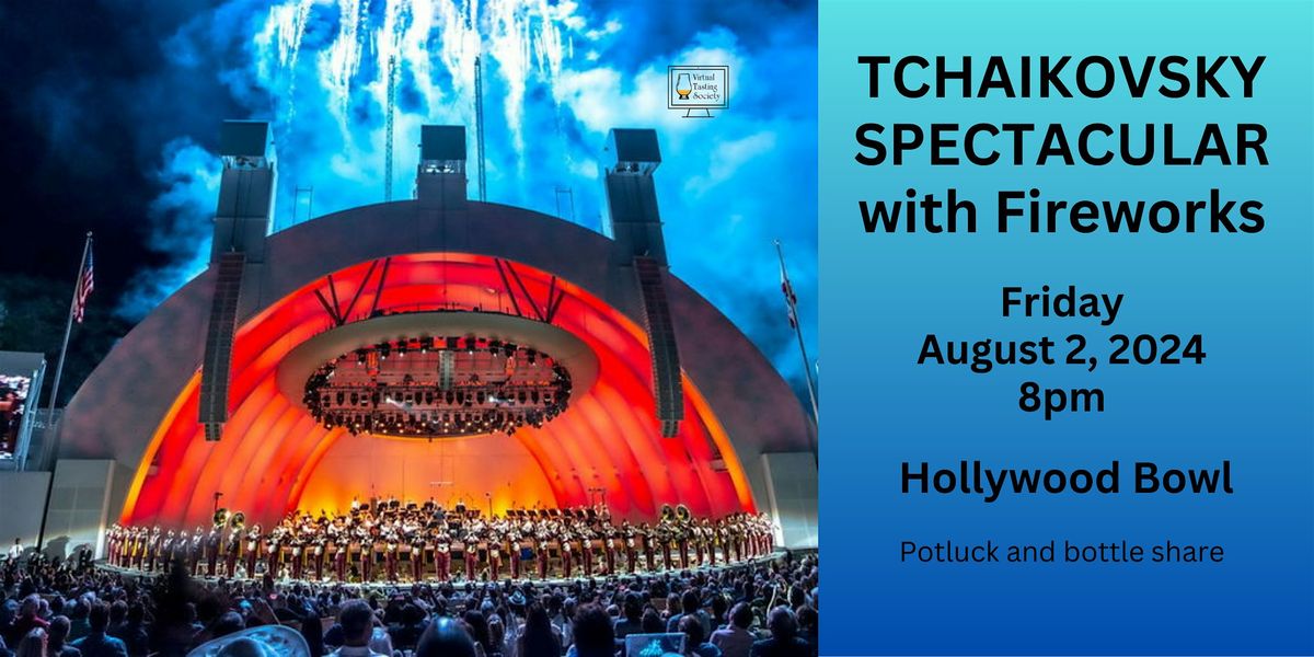 VTS at to the Hollywood Bowl - Tchaikovsky Spectacular with Fireworks