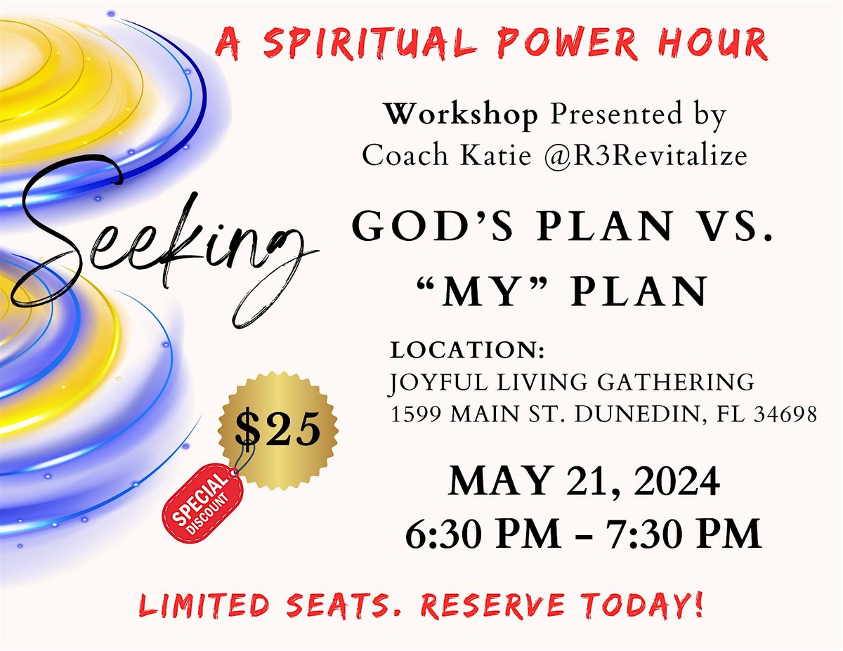 Workshop: Seeking ~ God's plan vs. "My" Plan. How do I know?