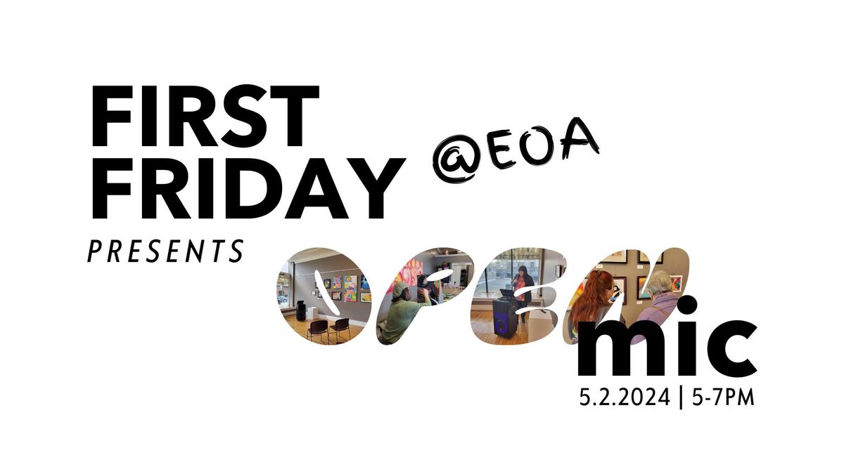 First Friday @ EOA  |  OPEN MIC