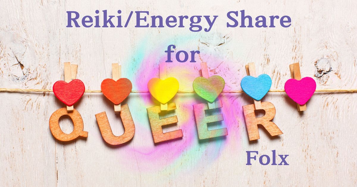 Reiki\/Energy Share for Queer Folx 