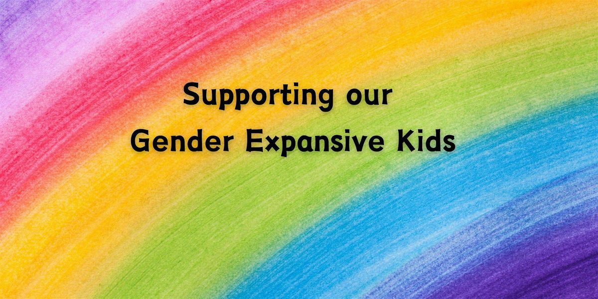 Empowering Caregivers Workshop: Supporting our Gender Expansive Kids