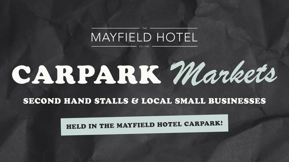 Carpark Markets - at the Mayfield Hotel