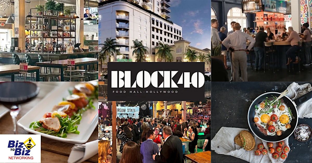 Biz To Biz Networking at Block 40 Hollywood Food Hall