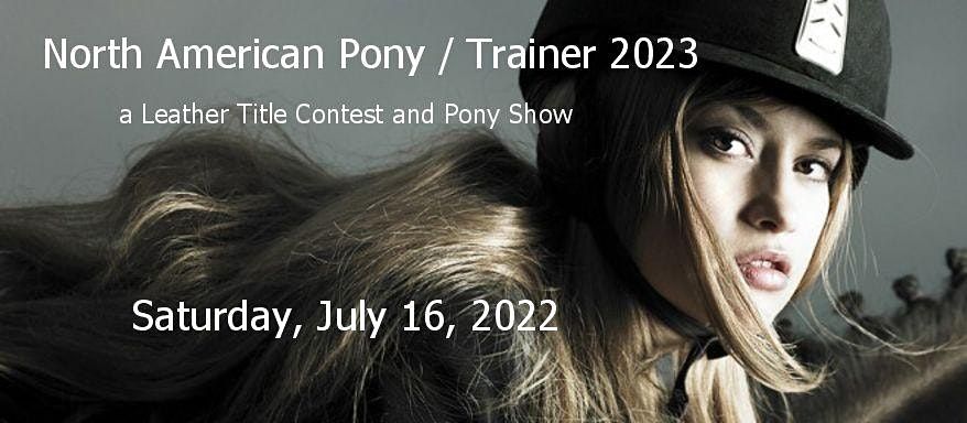 North American Pony\/Trainer 2022-23, a Leather Title Contest and Pony Show