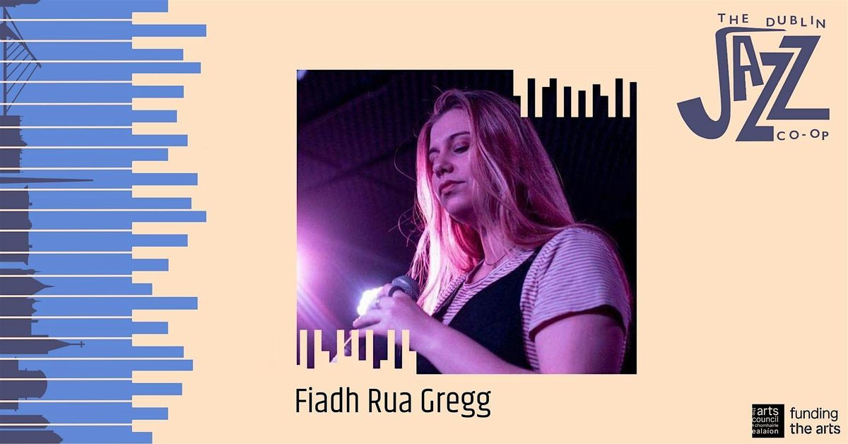 The Dublin Jazz Co-op Presents: Fiadh Rua Gregg