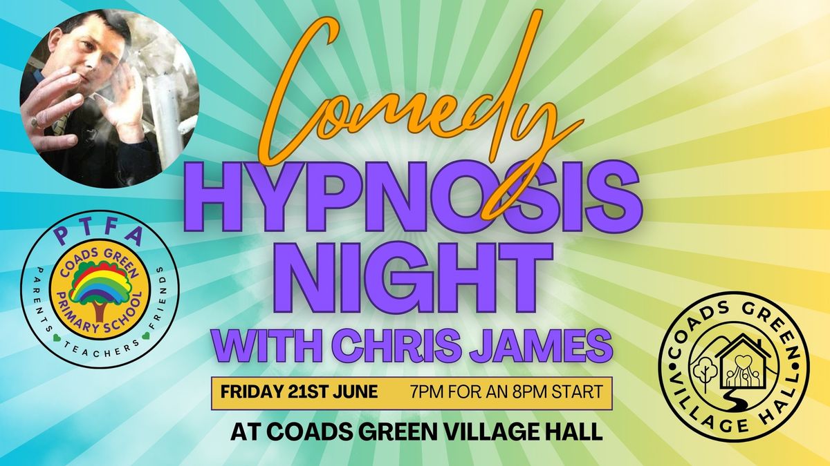 Hypnosis Night With Chris James, hosted by Coads Green PTFA and Coads Green Village Hall