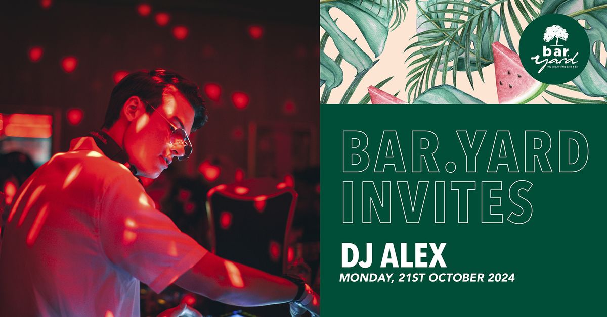 BAR.YARD INVITES DJ ALEX EDELS